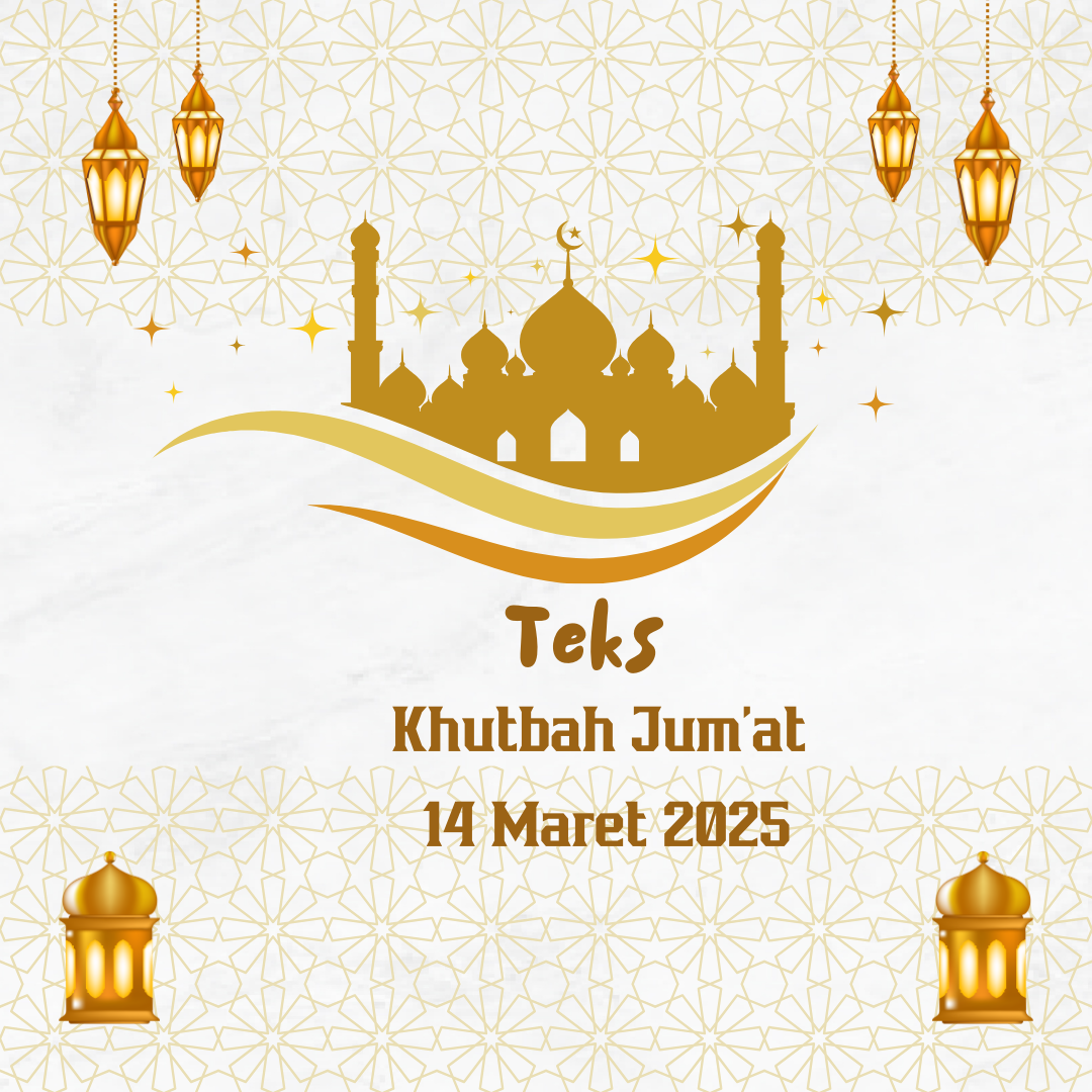 Khutbah Jum’at 14 Maret 2025 : Nuzulul Qur’an dan Anjuran Perbanyak Membaca Al Qur’an